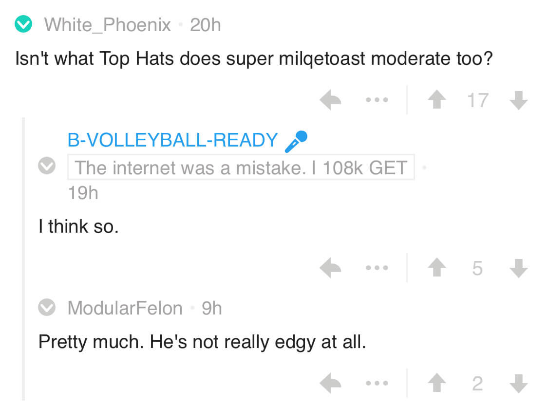 Fans of The Top Hats and Champagne Bar YouTube channel describing his content as “moderate” and “milquetoast.”