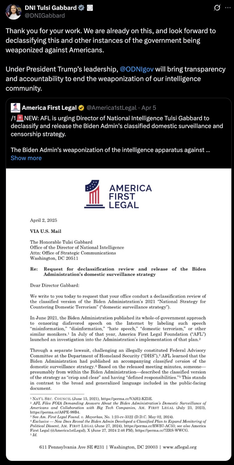 Screenshot of a Twitter post by DNI Tulsi Gabbard discussing efforts to declassify instances of government weaponization against Americans, featuring an embedded tweet from America First Legal dated Apr 5 with an image of a formal letter addressed to Tulsi Gabbard requesting declassification review and release of the Biden Administration's domestic surveillance strategy, including detailed text and references.