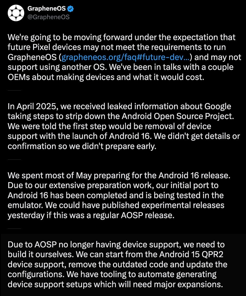 Twitter post from GrapheneOS explaining that future Pixel devices may not meet requirements to run GrapheneOS or support another OS due to changes in Google's Android Open Source Project starting with Android 16. The post details leaked information received in April 2025 about device support removal, preparations made for Android 16, and the need to build device support themselves starting from Android 15 QPR2 due to loss of AOSP device support, requiring tooling for automated device support setups and major expansions.
