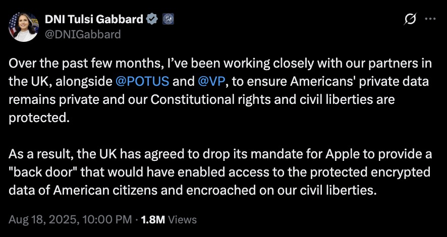 Screenshot of a verified social media post from an official DNI account with profile photo, saying the account worked with UK partners alongside @POTUS and @VP to keep Americans' private data and civil liberties protected and that the UK agreed to drop a mandate for Apple to provide a "back door" to access protected encrypted data of American citizens; dated Aug 18, 2025, 10:00 PM, 1.8M views.